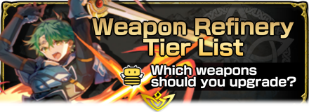 Weapon Refinery Tier List Fire Emblem Heroes Game8