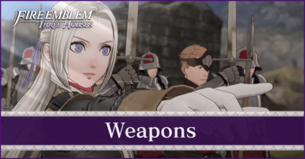 List Of Weapons Fire Emblem Three Houses Fe3h Game8