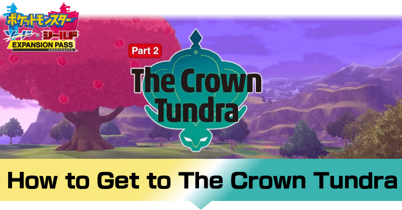 How to Get to The Crown Tundra  Pokemon Sword and Shield｜Game8