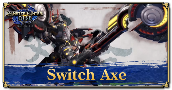Switch Axe Guide Combos Controls And Moveset Monster Hunter Rise Mhr Mh Rise Game8