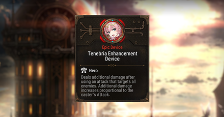 Epic Seven - Tenebria Enhancement Devic Rating and Description