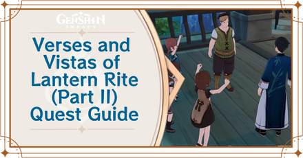 Genshin Impact - Verses and Vistas of Lantern Rite (Part 2) World Quest Guide