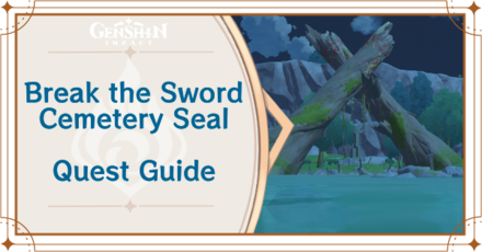 Genshin Impact - Break the Sword Cemetery Seal World Quest Guide