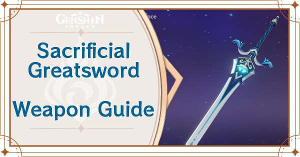 Sacrificial Greatsword Stats Skill And How To Get Genshin Impact Game8 Sacrificial Greatsword Stats Skill And How To Get Genshin Impact Game8