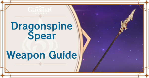 Dragonspine Spear Stats Skill And How To Get Genshin Impact Game8