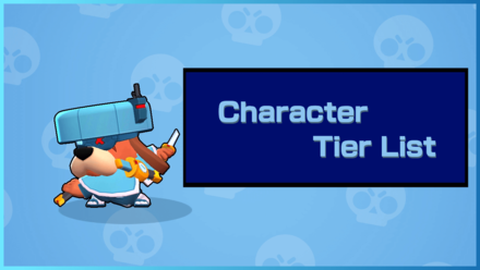 Character Tier List, Best Brawlers 2021