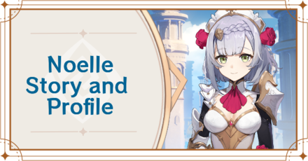Genshin Impact- Noelle Story and Profile