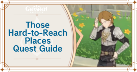Genshin Impact - Those Hard-to-Reach Place Quest Guide