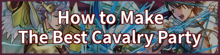 How to Make the Best Cavalry Party 2021 Banner Fire Emblem Heroes FEH