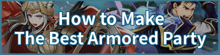 How to Make the Best Armored Party 2021 Banner Fire Emblem Heroes FEH