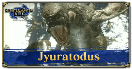 Monster Hunter Rise (MH Rise) - Jyuratodus Guide