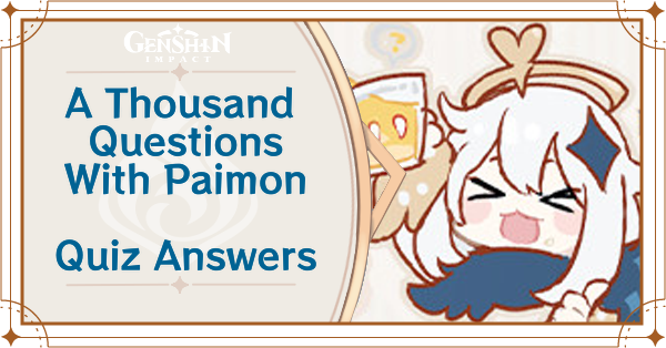 A Thousand Questions With Paimon Event Guide Quiz Answers And Rewards Genshin Impact Game8