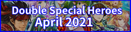 Double Special Heroes April 2021 FEH Fire Emblem Heroes