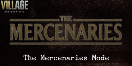 The Mercenaries Guide How To Play Mercenaries Mode Resident Evil Village Resident Evil 8 Game8