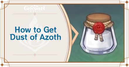 Genshin Impact - How to Get Dust of Azoth and Effects