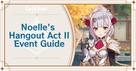 Genshin Impact - Noelle Hangout Event Act II Guide