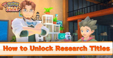 New Pokemon Snap - How to Unlock Research Titles