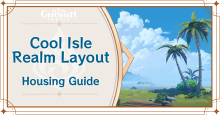 Genshin Impact - Cool Isle Realm Layout Guide