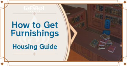 Genshin Impact - How to Get Furniture - Ways to Get Furnishings and Blueprints