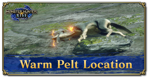Warm Pelt Location How To Get And Uses Monster Hunter Rise Mhr Mh Rise Game8