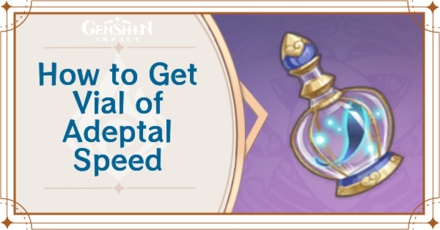 Genshin Impact - How to Get Vial of Adeptal Speed and Effects