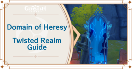 Genshin Impact - Domain of Heresy Twisted Realm Guide