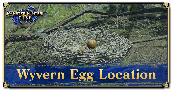 Wyvern Egg Location and Best Delivery Routes | Monster Hunter Rise Wyvern Egg Location and Best Delivery Routes | Monster Hunter Rise