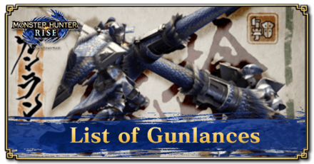 Monster Hunter Rise (MH Rise) - List of Gunlances