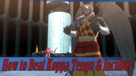 How to Beat Koppa Tengu and Incubus