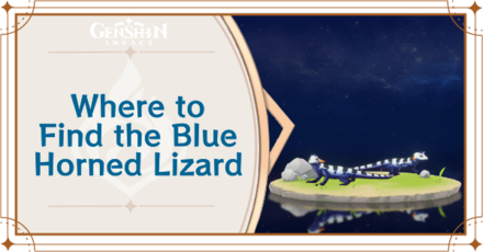 Genshin Impact - Where to Find the Blue Horned Lizard