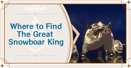 Genshin Impact - Where to Find the Great Snowboar King