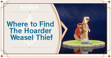 Genshin Impact - Where to Find the Hoarder Weasel Thief
