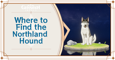 Genshin Impact - Where to Find the Northland Hound
