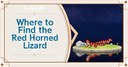 Genshin Impact - Where to Find the Red Horned Lizard