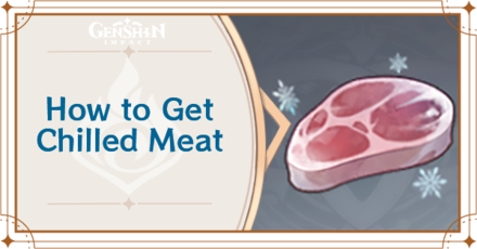 Genshin Impact - How to Get Chilled Meat