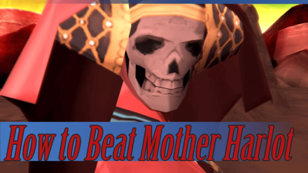 How to Beat Mother Harlot