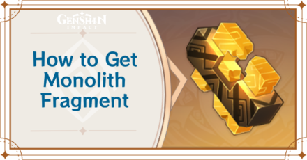 Genshin Impact - How to Get Monolith Fragment and Effects