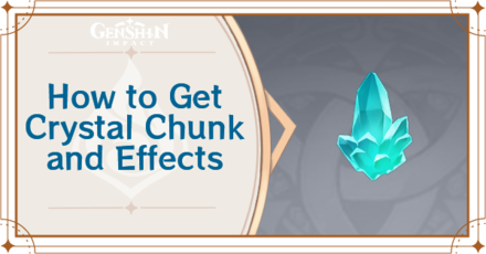 Genshin Impact - How to Get Crystal Chunk and Effects