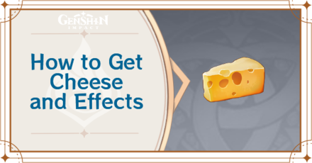Genshin Impact - How to Get Cheese and Effects
