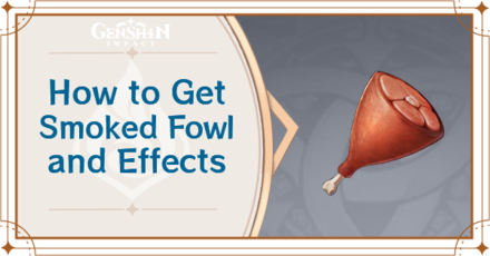 Genshin Impact - How to Get Smoked Fowl and Effects