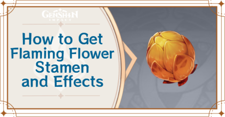 Genshin Impact - How to Get Flaming Flower Stamen and Effects