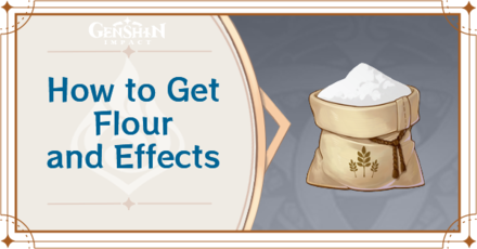 Genshin Impact - How to Get Flour and Effects