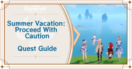 Genshin Impact - Summer Vacation Proceed With Caution Quest Guide