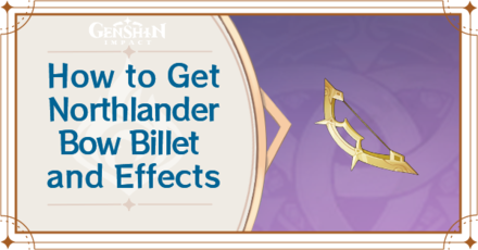 Genshin Impact - How to Get Northlander Bow Billet and Effects