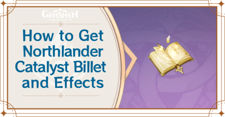 Genshin Impact - How to Get Northlander Catalyst Billet and Effects