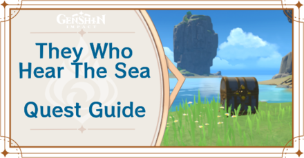 Genshin Impact - They Who Hear the Sea Quest Guide