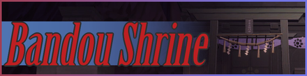 Bandou Shrine Walkthrough