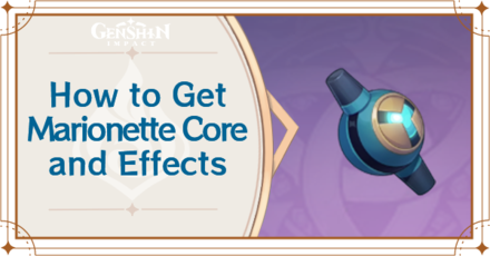 How To Get Marionette Core And Effects Marionette Core Locations Genshin Impact Game8