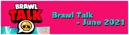 Brawl Talk June 2021 Season 7 Preview - Brawl Stars.png