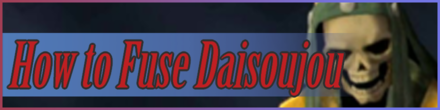 How to Fuse Daisoujou